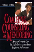 Coaching, Counseling & Mentoring: How to Choose & Use the Right Tool to Boost Employee Performance артикул 11402d.