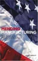 Mending Manufacturing: How America Can Manufacture Its Survival артикул 11405d.