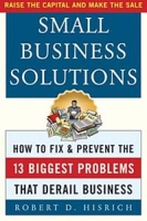 Small Business Solutions : How to Fix and Prevent the 13 Biggest Problems That Derail Business артикул 11409d.