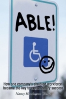 Able : How One Company's Disabled Workforce Became the Key to their Extraordinary Success артикул 11423d.