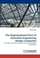 The Organisational Form of Australian Engineering Design Companies: The impact of Human Resource Practices on Company Performance артикул 11462d.