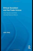 Ethical Socialism and the Trade Unions: Allan Flanders and British Industrial Relations Reform (Routledge Research in Employment Relations) артикул 11471d.