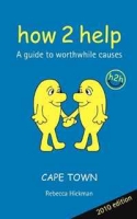 How 2 Help: A guide to worthwhile causes (Cape Town) артикул 11572d.