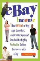 eBay Income: How ANYONE of Any Age, Location, and/or Background Can Build a Highly Profitable Online Business with eBay REVISED 2ND EDITION артикул 11586d.