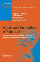 Algorithmic Foundations of Robotics VIII: Selected Contributions of the Eighth International Workshop on the Algorithmic Foundations of Robotics (Springer Tracts in Advanced Robotics) артикул 11621d.