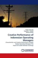 Creative Performance of Indonesian Operating Managers: Characteristics and Creative Performance of Radio Station Operating Managers:The Impact Of Leader-Member Exchange артикул 11641d.