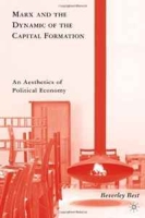Marx and the Dynamic of the Capital Formation: An Aesthetics of Political Economy артикул 11646d.