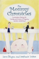 The Mommy Chronicles: Conversations Sharing the Comedy and Drama of Pregnancy and New Motherhood артикул 11693d.