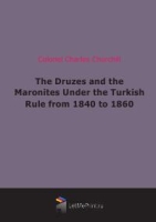 The Druzes and the Maronites Under the Turkish Rule from 1840 to 1860 артикул 11695d.