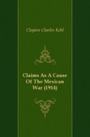 Claims As A Cause Of The Mexican War артикул 11697d.